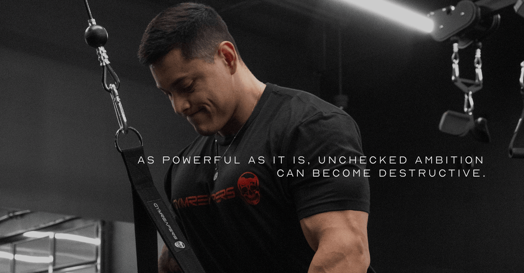 unchecked ambition can become destructive